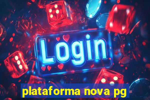 plataforma nova pg